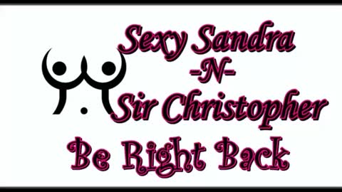 Sexy Sandra    and Sir Christopher online show from 07.10.26